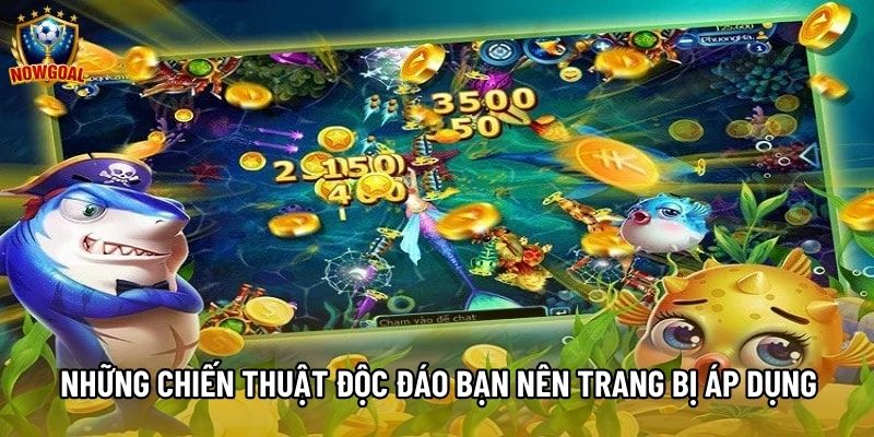 Những chiến thuật độc đáo bạn nên trang bị áp dụng