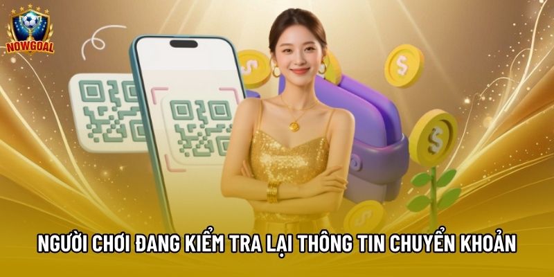 Người chơi đang kiểm tra lại thông tin chuyển khoản Người chơi đang kiểm tra lại thông tin chuyển khoản