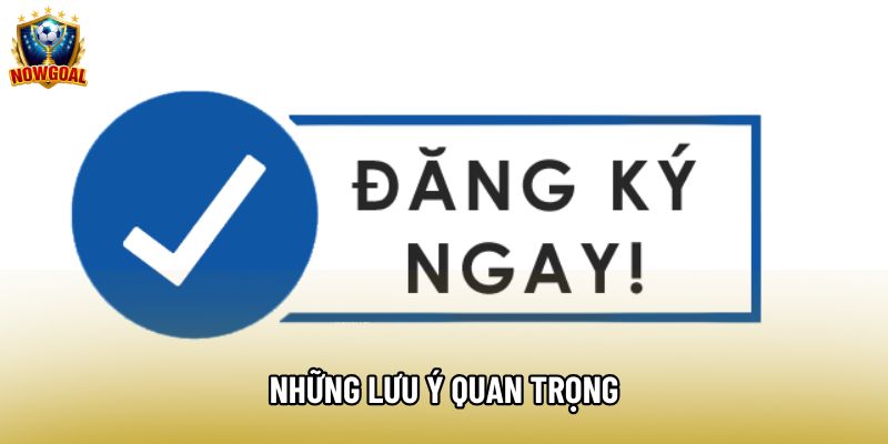 Những lưu ý quan trọng Những lưu ý quan trọng