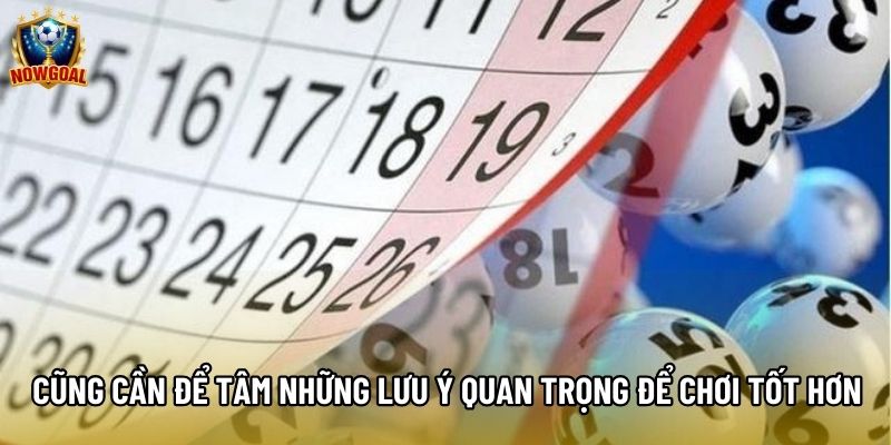 Cũng cần để tâm những lưu ý quan trọng để chơi tốt hơn