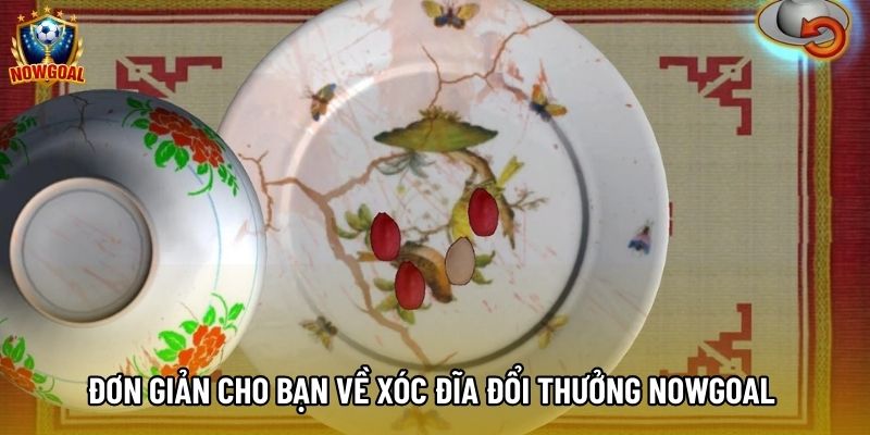 Đơn giản cho bạn về xóc đĩa đổi thưởng nowgoal Đơn giản cho bạn về xóc đĩa đổi thưởng nowgoal