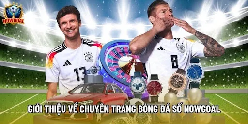 Giới thiệu về chuyên trang bóng đá số 1 mang tên Nowgoal